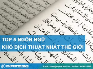 Top 5 ngôn ngữ khó dịch nhất thế giới