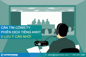 CẦN TÌM CÔNG TY PHIÊN DỊCH TIẾNG ANH? 5 LƯU Ý CẦN NHỚ